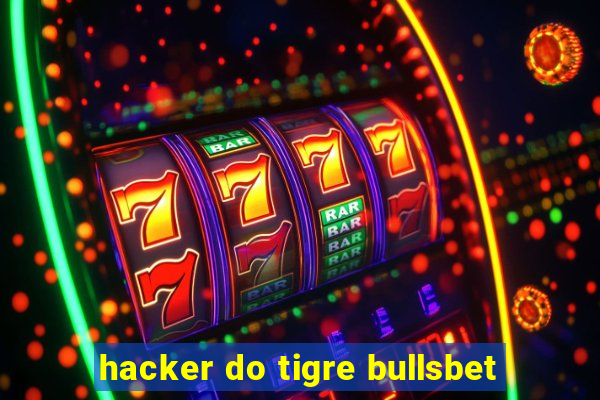 hacker do tigre bullsbet